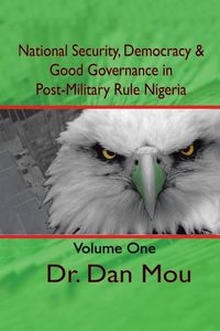 Produktbild: National Security, Democracy, & Good Governance in Post-Military Rule Nigeria, Volume One