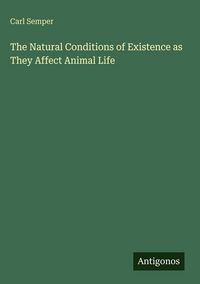 Produktbild: The Natural Conditions of Existence as They Affect Animal Life
