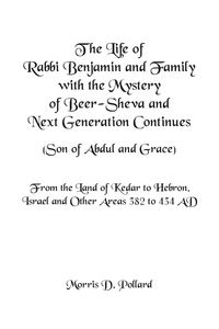 Produktbild: The Life of Rabbi Benjamin and Family with the Mystery of Beer-Sheva and Next Generation Continues (Son of Abdul and Grace)