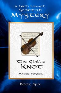 The Ghillie Knot: Loch Lonach Scottish Mysteries, Book Six (Loch Lonach Scottish Mystery Series, #6)