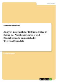 Produktbild: Analyse ausgew&auml;hlter Reformans&auml;tze in Bezug auf Abschlusspr&uuml;fung und Bilanzkontrolle anl&auml;sslich des Wirecard-Skandals