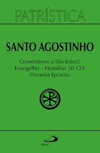 Produktbild: Patr&iacute;stica - Coment&aacute;rios a S&atilde;o Jo&atilde;o II - Evangelho - Homilias 50-124 Primeira Ep&iacute;stola - Vol. 47/2