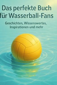 Produktbild: Das perfekte Buch f&uuml;r Wasserball-Fans