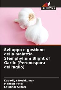 Produktbild: Sviluppo e gestione della malattia Stemphylium Blight of Garlic (Peronospora dell'aglio)