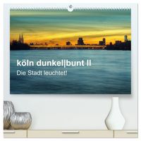 Produktbild: k&ouml;ln dunkelbunt II &ndash; Die Stadt leuchtet! (hochwertiger Premium Wandkalender 2027 DIN A2 quer), Kunstdruck in Hochglanz