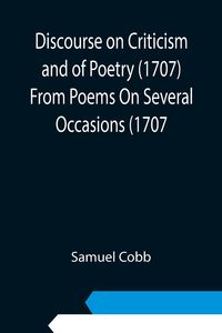 Produktbild: Discourse on Criticism and of Poetry (1707) From Poems On Several Occasions (1707