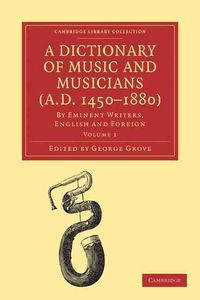 Produktbild: A Dictionary of Music and Musicians (A.D. 1450-1880)