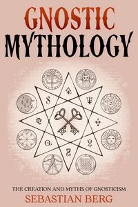 Produktbild: Gnostic Mythology: The Creation and Myths of Gnosticism