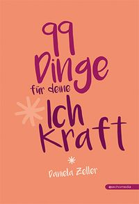 Produktbild: 99 Dinge f&uuml;r deine Ich Kraft