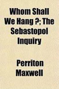 Produktbild: Whom Shall We Hang ?; The Sebastopol Inquiry
