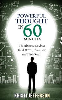 Produktbild: Powerful Thought in 60 Minutes: The Ultimate Guide to Think Better, Think Fast, and Think Smart