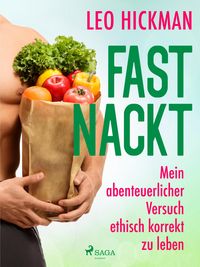 Produktbild: Fast nackt - Mein abenteuerlicher Versuch, ethisch korrekt zu leben