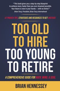 Produktbild: Too Old to Hire, Too Young to Retire: A Comprehensive Guide for Body, Mind & Soul