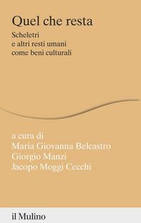 Produktbild: Quel che resta. Scheletri e altri resti umani come beni culturali