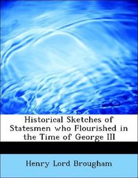 Produktbild: Brougham, H: Historical Sketches of Statesmen who Flourished