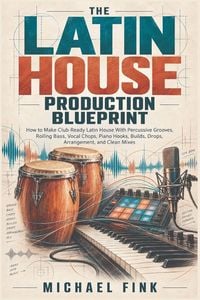 Produktbild: THE LATIN HOUSE PRODUCTION BLUEPRINT