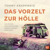 Produktbild: Das Vorzelt zur H&ouml;lle - Wie ich die Familienurlaube meiner Kindheit &uuml;berlebte