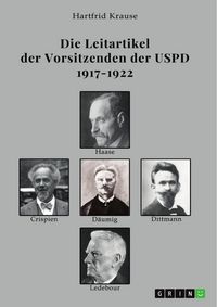 Produktbild: Die Leitartikel der Vorsitzenden der USPD 1917-1922