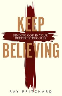 Produktbild: Keep Believing: Finding God in Your Deepest Struggles