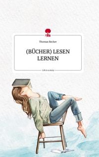Bild vom Artikel (BÜCHER) LESEN LERNEN. Life is a Story - story.one vom Autor Thomas Becker