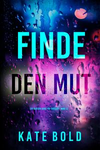 Produktbild: Finde den Mut (Ein Addison-Shine-FBI-Thriller - Band 12)