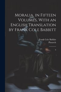 Produktbild: Moralia, in Fifteen Volumes, With an English Translation by Frank Cole Babbitt: 6