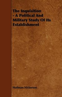 Produktbild: The Inquisition - A Political And Military Study Of Its Establishment