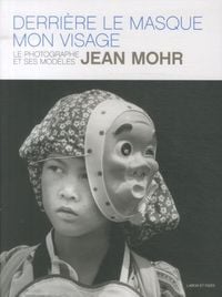 Produktbild: Derri&egrave;re le masque, mon visage : le photographe et ses mod&egrave;les