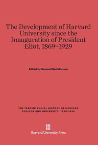 Produktbild: The Development of Harvard University Since the Inauguration of President Eliot, 1869-1929
