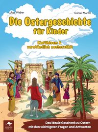 Produktbild: Die Ostergeschichte f&uuml;r Kinder - Einf&uuml;hlsam und verst&auml;ndlich nacherz&auml;hlt: Das ideale Geschenk zu Ostern mit den wichtigsten Fragen und Antworten
