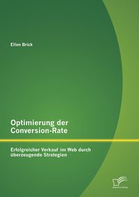 Produktbild: Optimierung der Conversion-Rate: Erfolgreicher Verkauf im Web durch &uuml;berzeugende Strategien