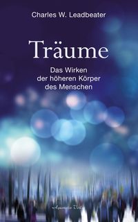 Produktbild: Tr&auml;ume - Das Wirken der h&ouml;heren K&ouml;rper des Menschen