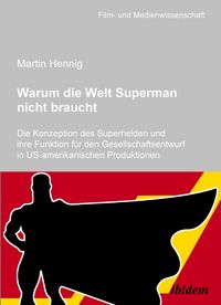 Produktbild: Warum die Welt Superman nicht braucht