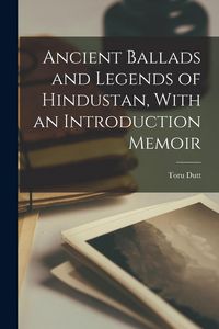 Produktbild: Ancient Ballads and Legends of Hindustan, With an Introduction Memoir