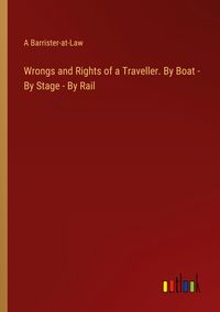 Produktbild: Wrongs and Rights of a Traveller. By Boat - By Stage - By Rail