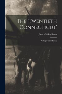 Produktbild: The 'Twentieth Connecticut': A Regimental History