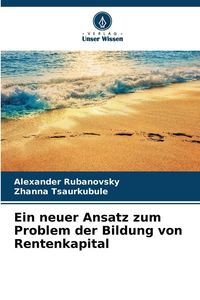 Produktbild: Ein neuer Ansatz zum Problem der Bildung von Rentenkapital