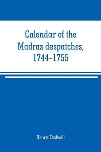 Produktbild: Calendar of the Madras despatches, 1744-1755