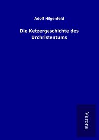 Produktbild: Die Ketzergeschichte des Urchristentums