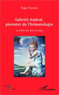 Produktbild: Gabriel Andral, Pionnier De L'ematologie - La Medecine Dans
