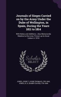 Produktbild: Journals of Sieges Carried on by the Army Under the Duke of Wellington, in Spain, During the Years 1811 to 1814