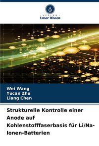 Produktbild: Strukturelle Kontrolle einer Anode auf Kohlenstofffaserbasis f&uuml;r Li/Na-Ionen-Batterien