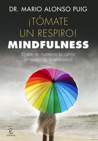 Produktbild: &iexcl;T&oacute;mate un respiro! mindfulness : el arte de mantener la calma en medio de la tempestad