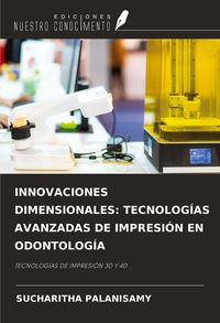 Produktbild: Innovaciones Dimensionales: Tecnolog&iacute;as Avanzadas De Impresi&oacute;n En Odontolog&iacute;a