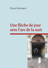 Produktbild: Une fl&egrave;che de jour avec l'arc de la nuit