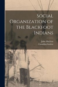 Produktbild: Social Organization of the Blackfoot Indians [microform]