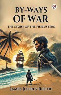 Produktbild: By-Ways Of War The Story of the Filibusters