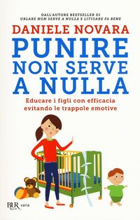 Produktbild: Punire non serve a nulla. Educare i figli con efficacia evitando le trappole emotive