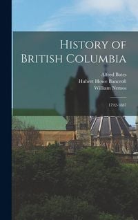 Produktbild: History of British Columbia: 1792-1887