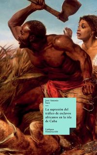 Produktbild: La supresi&oacute;n del tr&aacute;fico de esclavos africanos en la isla de Cuba